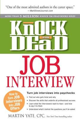 Knock 'em Dead Job Interview: How to Turn Job Interviews Into Job Offers Adams Media Corporation