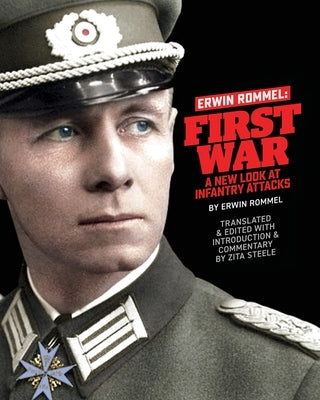 Erwin Rommel First War: A New Look at Infantry Attacks Paperback Fletcher & Co. Publishers