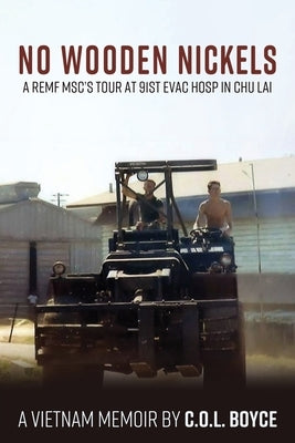 No Wooden Nickels: A REMF MSC's Tour at 91st Evac Hosp in Chu Lai Paperback Deeds Publishing