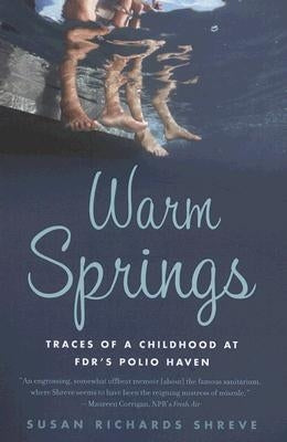Warm Springs: Traces of a Childhood at FDR's Polio Haven Paperback Houghton Mifflin