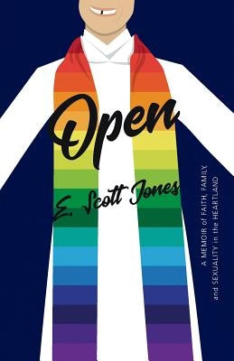 Open: A Memoir of Faith, Family, and Sexuality in the Heartland Paperback E. Scott Jones