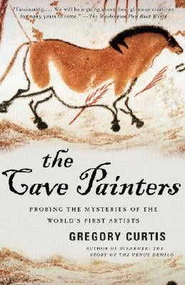 The Cave Painters: Probing the Mysteries of the World's First Artists Paperback Anchor Books