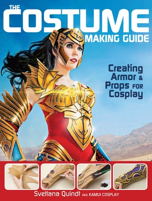 The Costume Making Guide: Creating Armor and Props for Cosplay Paperback Impact