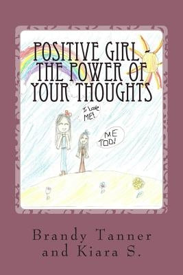 Positive Girl - The Power of Your Thoughts Paperback Createspace Independent Publishing Platform