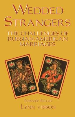 Wedded Strangers: The Challenges of Russian-American Marriages Paperback Hippocrene Books