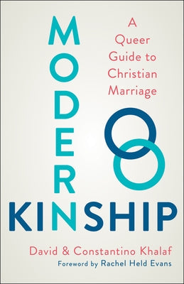 Modern Kinship: A Queer Guide to Christian Marriage Westminster John Knox Press