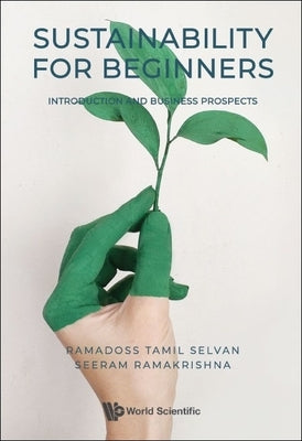 Sustainability for Beginners: Introduction and Business Prospects Paperback World Scientific Publishing Company