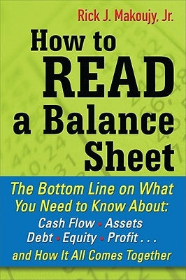 How to Read a Balance Sheet: The Bottom Line on What You Need to Know about Cash Flow, Assets, Debt, Equity, Profit...and How It All Comes Together Paperback McGraw-Hill Companies
