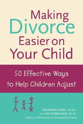 Making Divorce Easier on Your Child: 50 Effective Ways to Help Children Adjust Paperback McGraw-Hill Companies