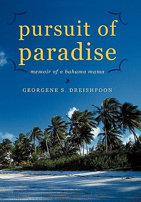 Pursuit of Paradise: Memoir of a Bahama Mama Paperback iUniverse