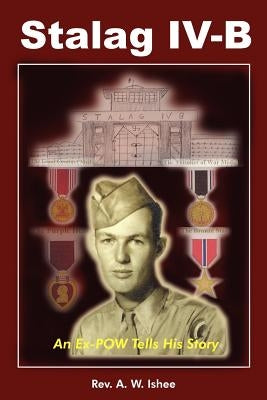 Stalag IV-B: An Ex-POW Tells His Story Paperback Authorhouse