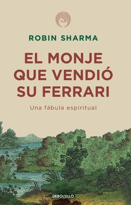 El Monje Que Vendió Su Ferrari: Una Fábula Espiritual / The Monk Who Sold His Ferrari by Sharma, Robin