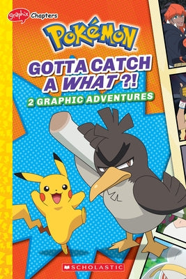 Gotta Catch a What?! (Pokémon: Graphic Collection) by Whitehill, Simcha