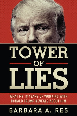 Tower of Lies: What My Eighteen Years of Working with Donald Trump Reveals about Him Paperback Graymalkin Media