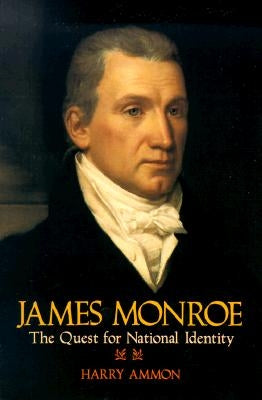 James Monroe: The Quest for National Identity Paperback University of Virginia Press