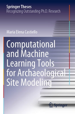 Computational and Machine Learning Tools for Archaeological Site Modeling Paperback Springer