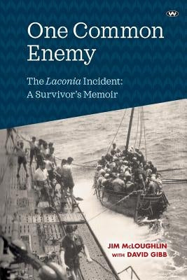 One Common Enemy: The Laconia incident: A survivor's memoir Paperback Wakefield Press