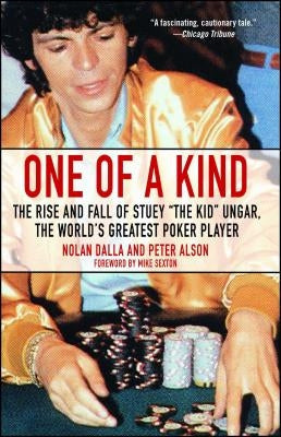One of a Kind: The Rise and Fall of Stuey ', the Kid', Ungar, the World's Greatest Poker Player Atria Books
