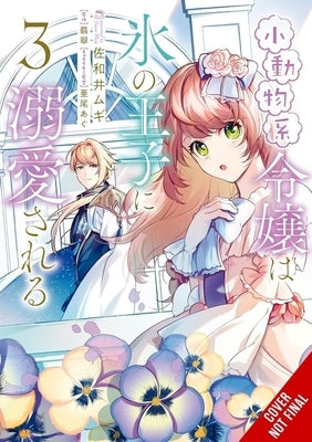 The Small-Animallike Lady Is Adored by the Ice Prince, Vol. 3 (Manga) by Sawai, Mugi