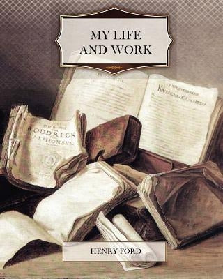 My Life and Work Paperback Createspace Independent Publishing Platform