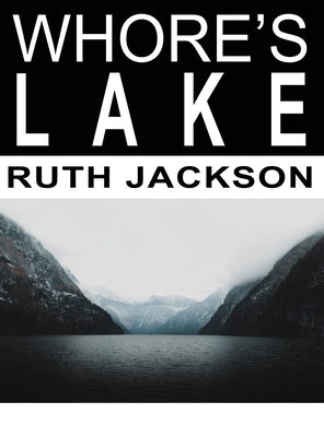 Whore's Lake by Jackson, Ruth