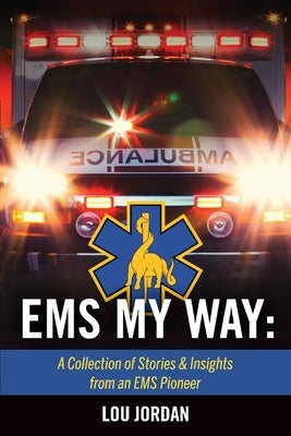 EMS My Way: A Collection of Stories & Insights from an EMS Pioneer Paperback Bookbaby