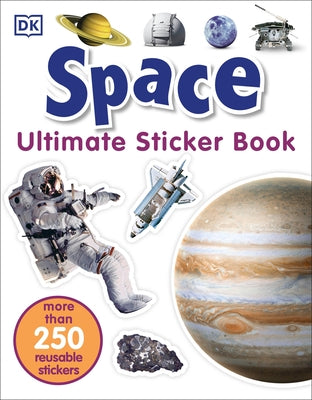 Ultimate Sticker Book: Space: More Than 250 Reusable Stickers Paperback DK Publishing (Dorling Kindersley)