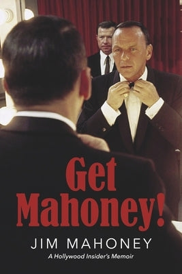Get Mahoney!: A Hollywood Insider's Memoir Paperback Bookbaby