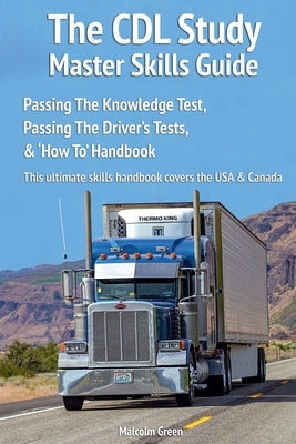 The CDL Study Master Skills Guide: Passing The Knowledge Test, Passing The Driver's Tests & 'How To' Handbook Paperback Choir Press