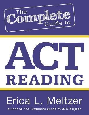 The Complete Guide to ACT Reading Paperback Createspace Independent Publishing Platform