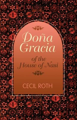 Dona Gracia of the House of Nasi Paperback University of Nebraska Press