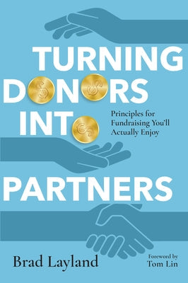 Turning Donors Into Partners: Principles for Fundraising You'll Actually Enjoy Paperback IVP