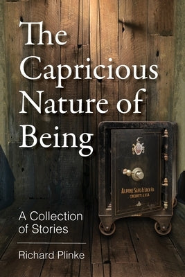 The Capricious Nature of Being by Plinke, Richard