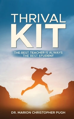 Thrival Kit: The Best Teacher is Always the Best Student Paperback Manhood Mindset Publishing