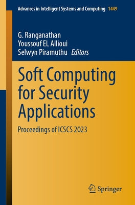 Soft Computing for Security Applications: Proceedings of Icscs 2023 Paperback Springer