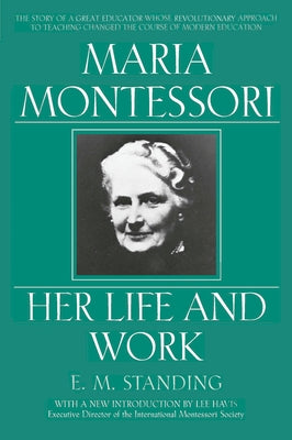 Maria Montessori: Her Life and Work Paperback Plume Books