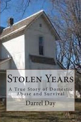 Stolen Years: A True Story of Domestic Abuse and Survival Paperback Createspace Independent Publishing Platform