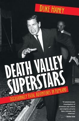 Death Valley Superstars: Occasionally Fatal Adventures in Filmland Paperback Delancey Street Press