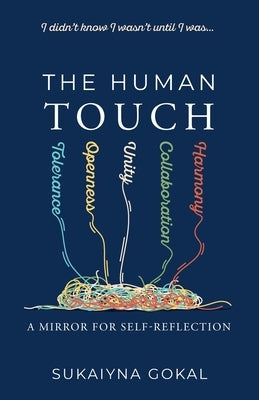 The Human Touch: A Mirror for Self-Reflection by Gokal, Sukaiyna