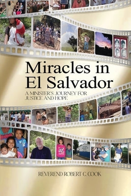 Miracles In El Salvador: A Minister's Journey for Justice and Hope by Cook, Robert C.