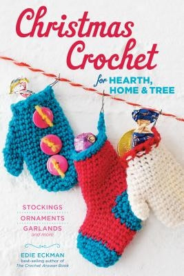 Christmas Crochet for Hearth, Home & Tree: Stockings, Ornaments, Garlands, and More Paperback Storey Publishing