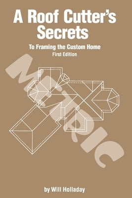 A Roof Cutter's Secrets to Framing the Custom Home - Metric Paperback W & H Publishers