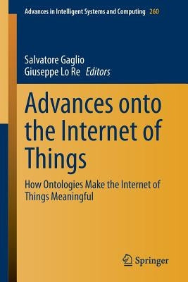 Advances Onto the Internet of Things: How Ontologies Make the Internet of Things Meaningful Paperback Springer