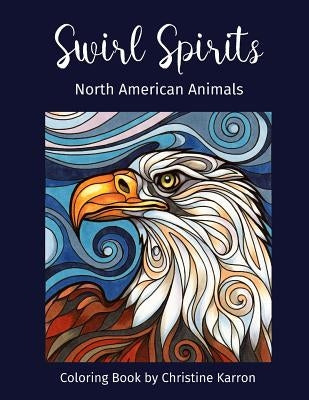 Swirl Spirits North American Animals Coloring Book Paperback Createspace Independent Publishing Platform