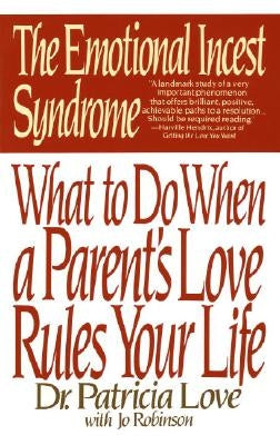 The Emotional Incest Syndrome: What to Do When a Parent's Love Rules Your Life Bantam