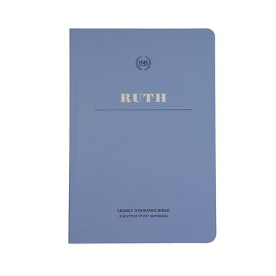 Lsb Scripture Study Notebook: Ruth: Legacy Standard Bible Bible Steadfast Bibles