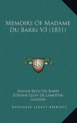 Memoirs Of Madame Du Barri V3 (1831) Paperback Kessinger Publishing