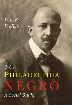 The Philadelphia Negro: A Social Study Paperback Martino Fine Books