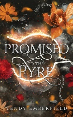 Promised to the Pyre by Emberfield, Vendy