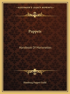 Puppets: Handbook Of Marionettes Paperback Kessinger Publishing